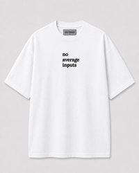 No Average Inputs Tee